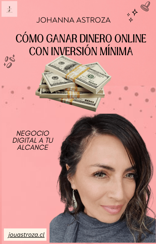 Cómo Ganar Dinero Online con Inversión Mínima: Descubre el Curso de Johanna Astrosa