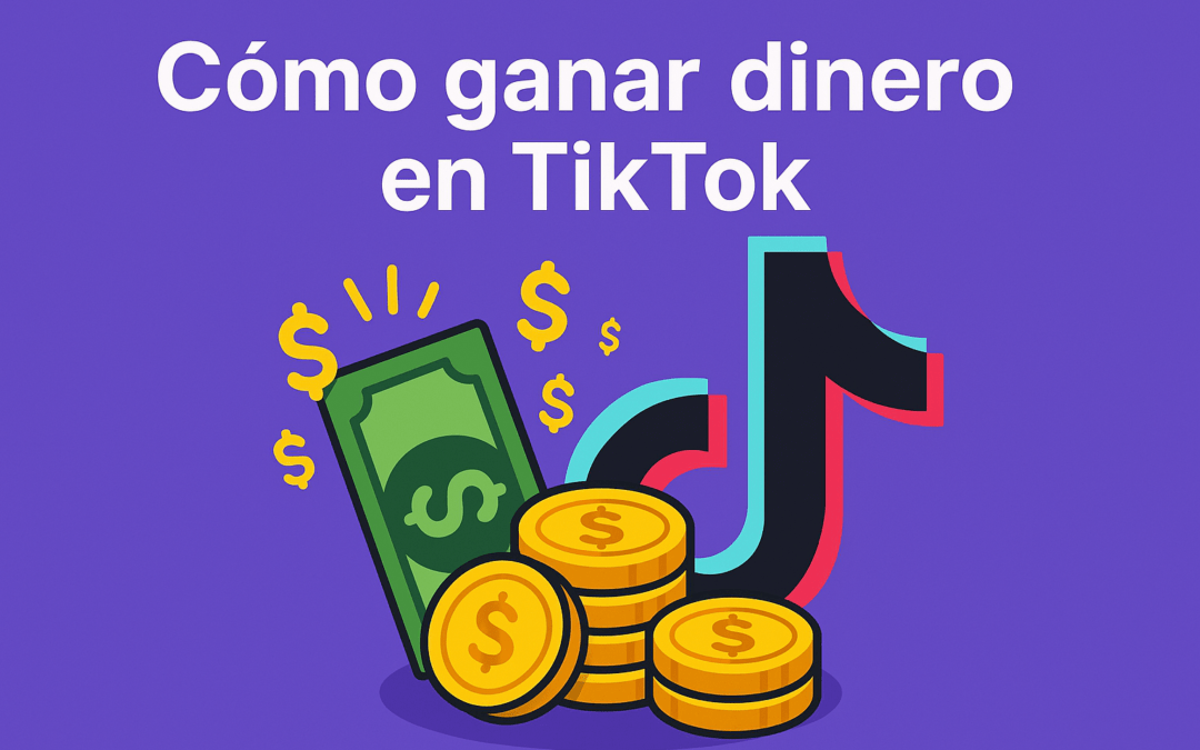 ¿Cómo ganar dinero en TikTok?